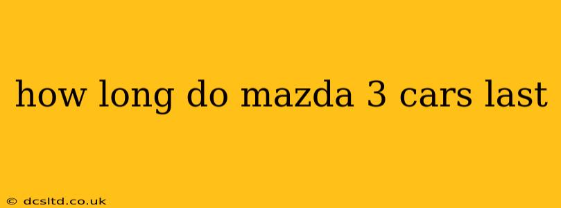 how long do mazda 3 cars last