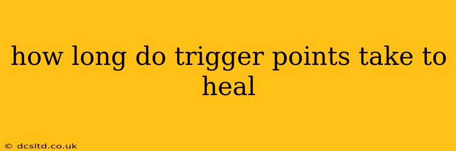 how long do trigger points take to heal