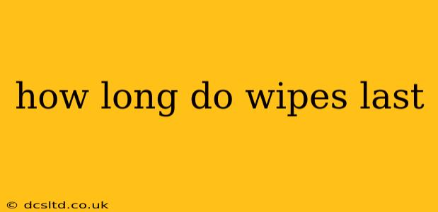 how long do wipes last