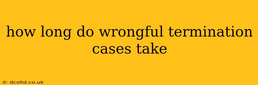 how long do wrongful termination cases take