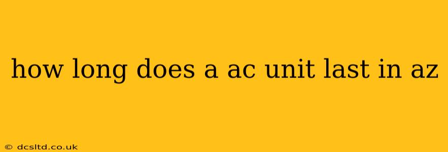 how long does a ac unit last in az