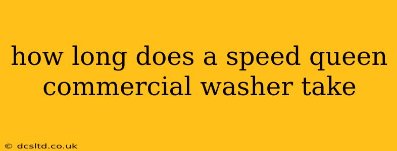 how long does a speed queen commercial washer take