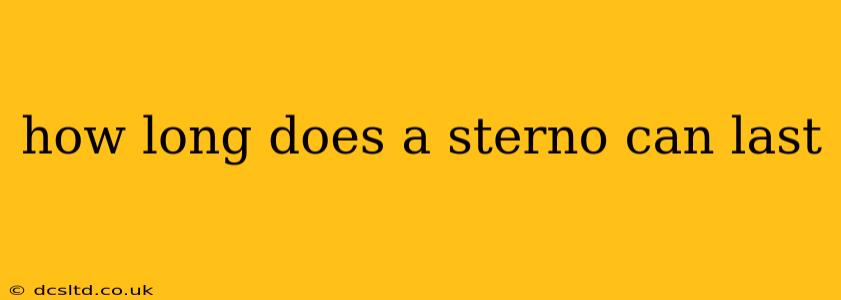 how long does a sterno can last