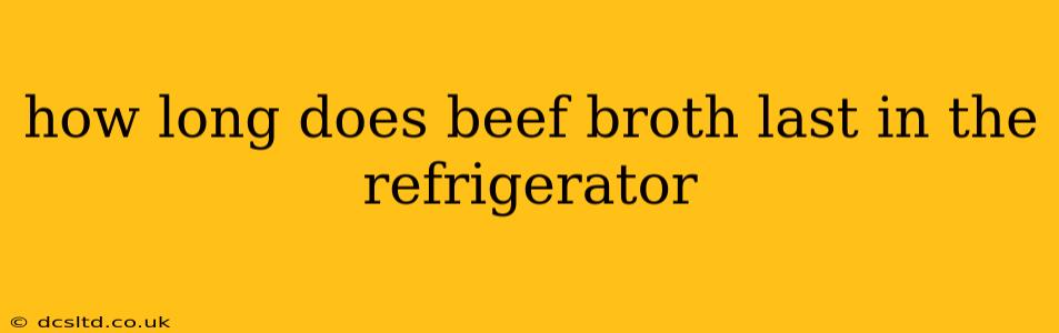 how long does beef broth last in the refrigerator