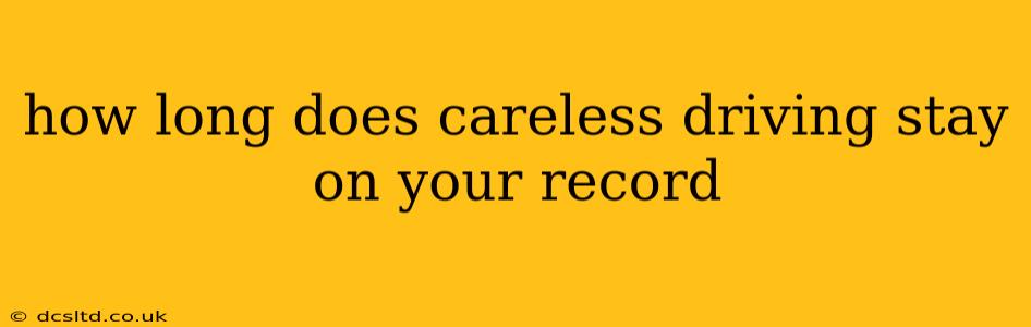how long does careless driving stay on your record