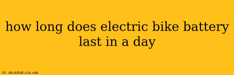 how long does electric bike battery last in a day
