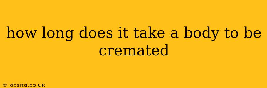 how long does it take a body to be cremated