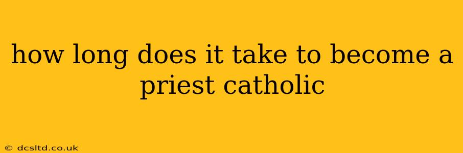 how long does it take to become a priest catholic