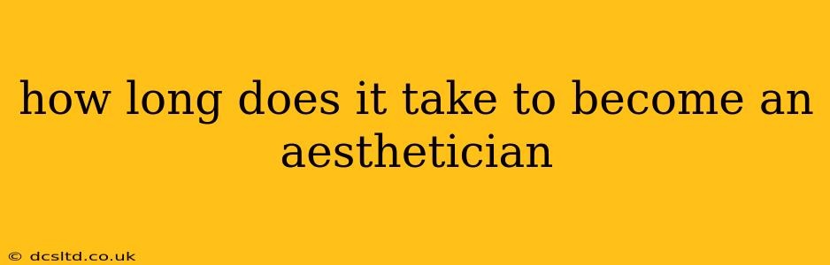 how long does it take to become an aesthetician