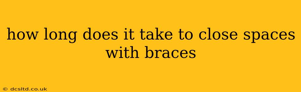how long does it take to close spaces with braces