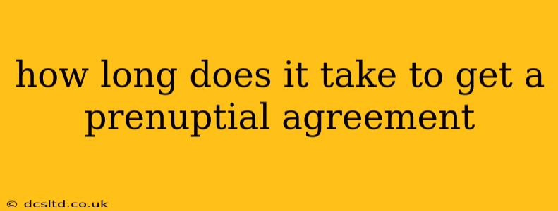 how long does it take to get a prenuptial agreement