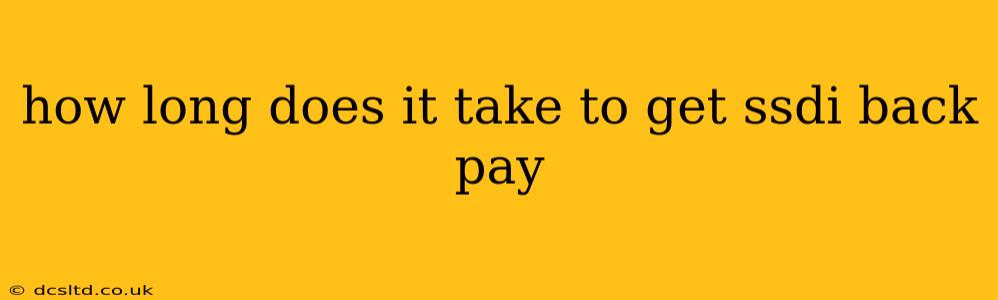 how long does it take to get ssdi back pay