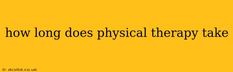 how long does physical therapy take