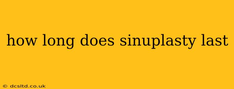how long does sinuplasty last