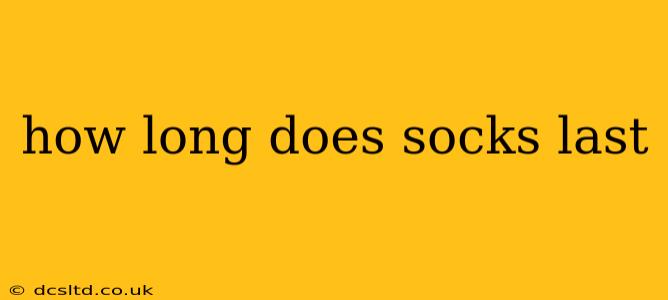 how long does socks last
