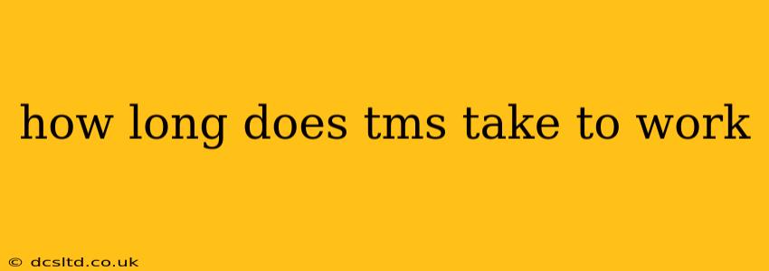 how long does tms take to work