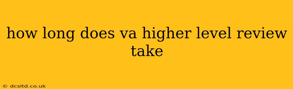 how long does va higher level review take