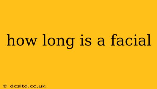 how long is a facial