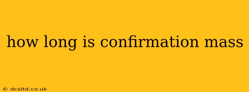 how long is confirmation mass