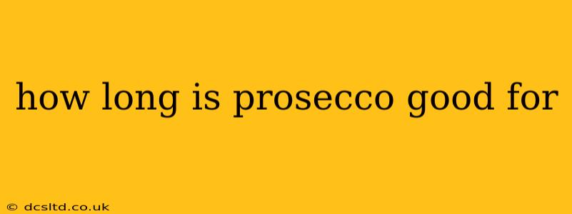 how long is prosecco good for