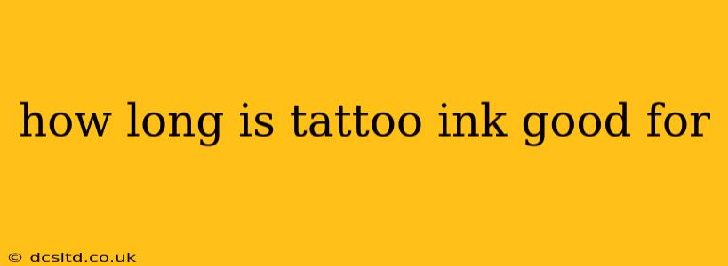 how long is tattoo ink good for