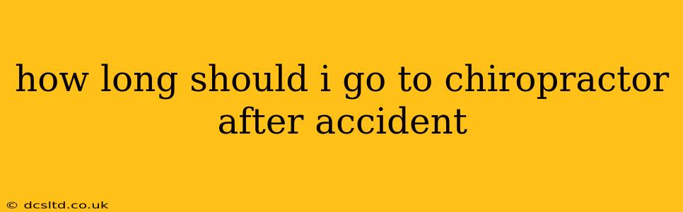 how long should i go to chiropractor after accident