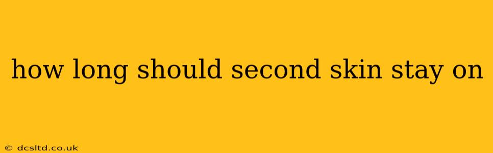 how long should second skin stay on