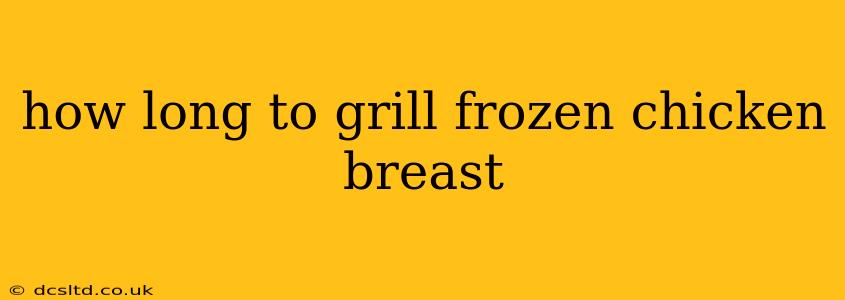 how long to grill frozen chicken breast