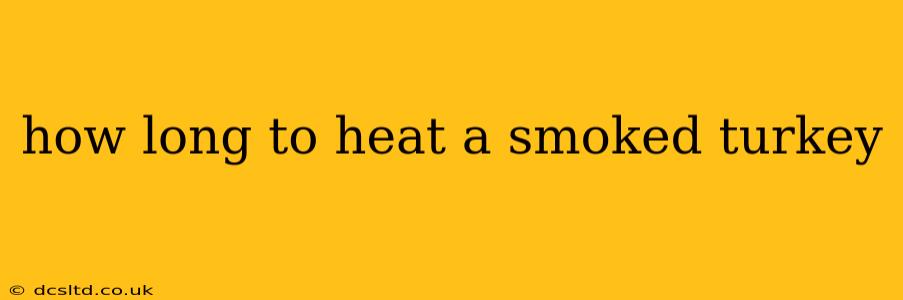 how long to heat a smoked turkey