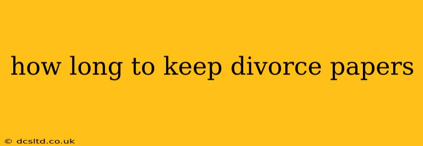how long to keep divorce papers