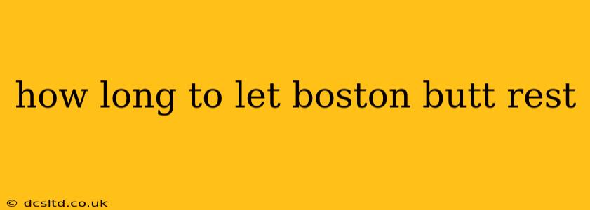 how long to let boston butt rest
