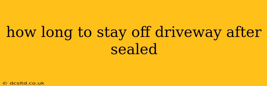 how long to stay off driveway after sealed