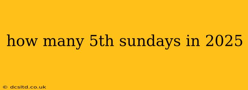 how many 5th sundays in 2025