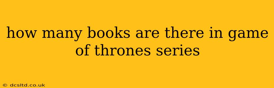 how many books are there in game of thrones series