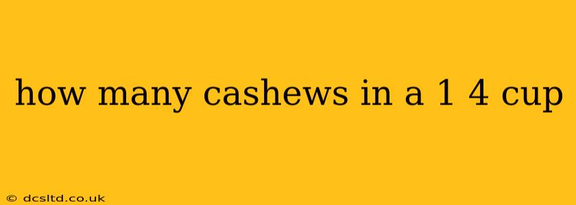 how many cashews in a 1 4 cup
