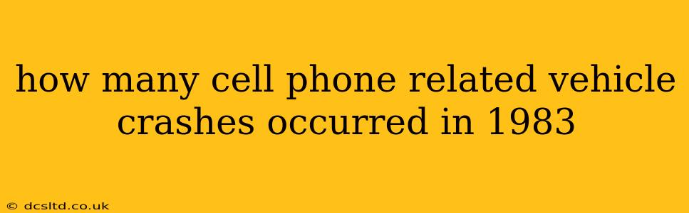how many cell phone related vehicle crashes occurred in 1983