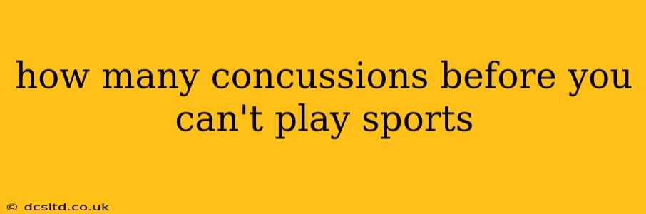 how many concussions before you can't play sports