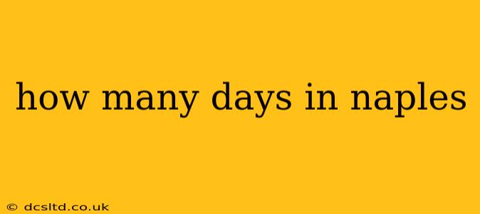 how many days in naples