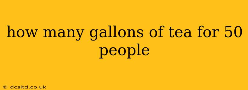 how many gallons of tea for 50 people