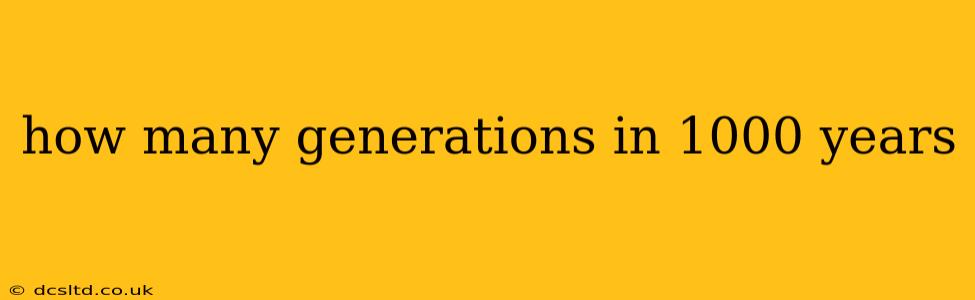 how many generations in 1000 years