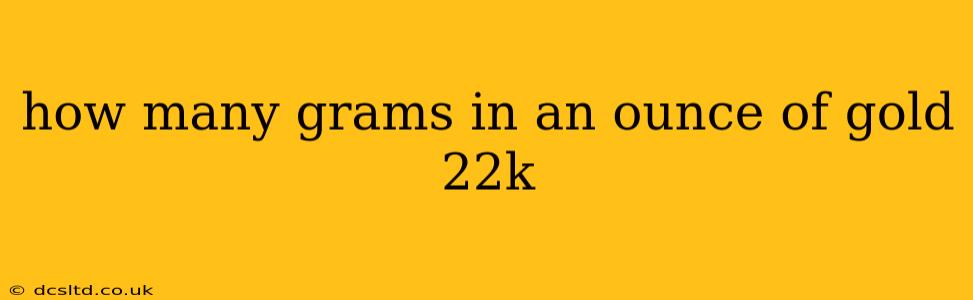 how many grams in an ounce of gold 22k