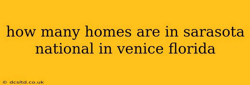 how many homes are in sarasota national in venice florida