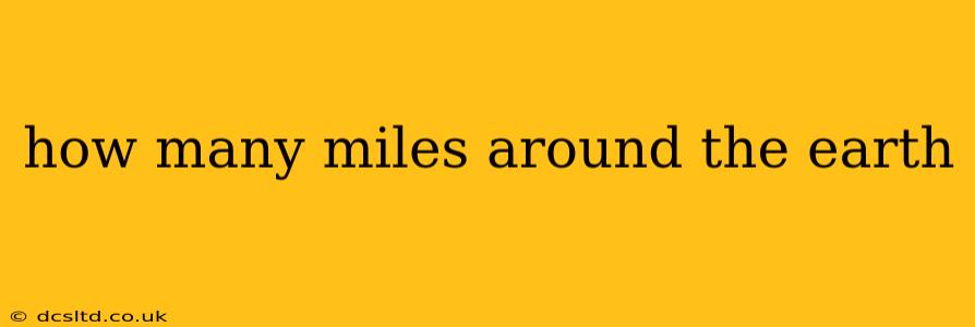 how many miles around the earth