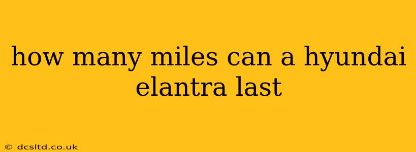 how many miles can a hyundai elantra last