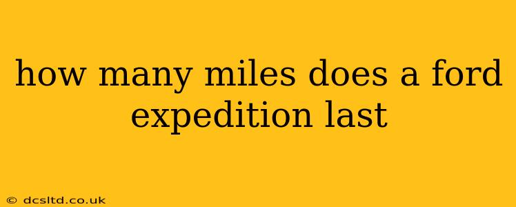 how many miles does a ford expedition last