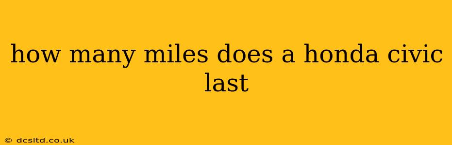 how many miles does a honda civic last