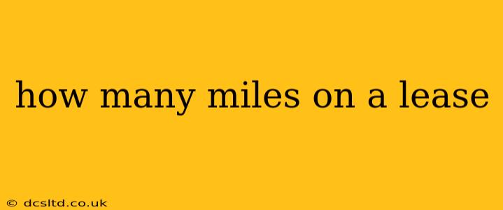 how many miles on a lease