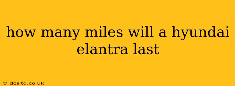 how many miles will a hyundai elantra last