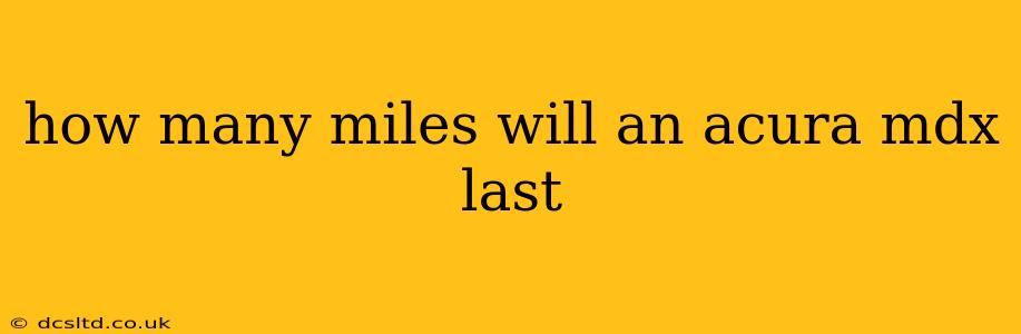 how many miles will an acura mdx last