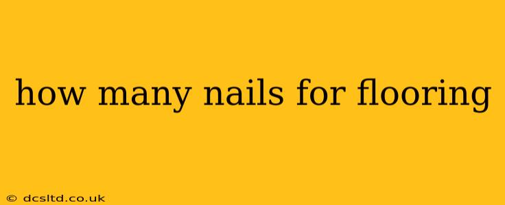 how many nails for flooring